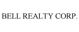 BELL REALTY CORP.