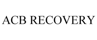 ACB RECOVERY