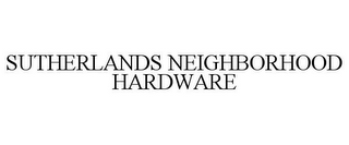 SUTHERLANDS NEIGHBORHOOD HARDWARE