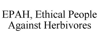 EPAH, ETHICAL PEOPLE AGAINST HERBIVORES