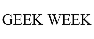 GEEK WEEK