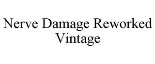 NERVE DAMAGE REWORKED VINTAGE