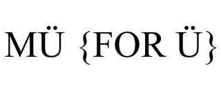 MÜ {FOR Ü}