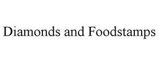 DIAMONDS AND FOODSTAMPS