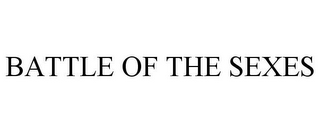 BATTLE OF THE SEXES