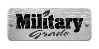 MILITARY GRADE