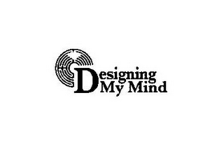 DESIGNING MY MIND