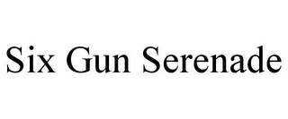 SIX GUN SERENADE