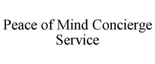 PEACE OF MIND CONCIERGE SERVICE