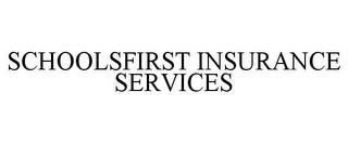 SCHOOLSFIRST INSURANCE SERVICES