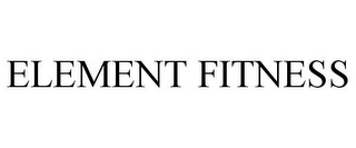 ELEMENT FITNESS