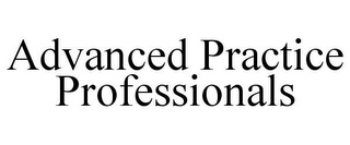 ADVANCED PRACTICE PROFESSIONALS