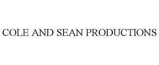 COLE AND SEAN PRODUCTIONS