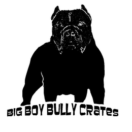 BIG BOY BULLY CRATES