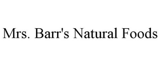 MRS. BARR'S NATURAL FOODS