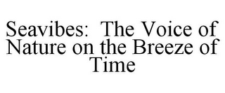 SEAVIBES: THE VOICE OF NATURE ON THE BREEZE OF TIME