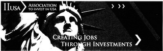 IIUSA ASSOCIATION TO INVEST IN USA CREATING JOBS THROUGH INVESTMENTS