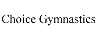 CHOICE GYMNASTICS