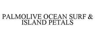PALMOLIVE OCEAN SURF & ISLAND PETALS