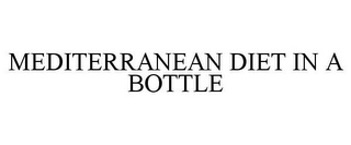 MEDITERRANEAN DIET IN A BOTTLE