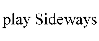 PLAY SIDEWAYS