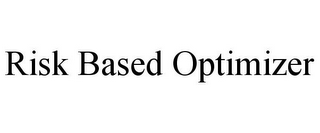 RISK BASED OPTIMIZER