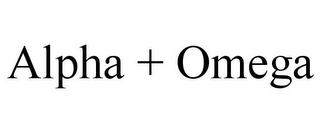 ALPHA + OMEGA