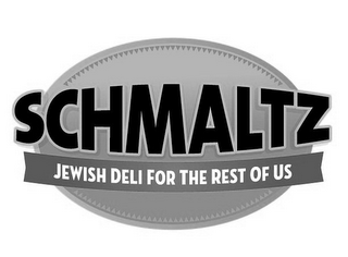 SCHMALTZ JEWISH DELI FOR THE REST OF US