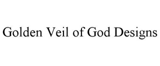 GOLDEN VEIL OF GOD DESIGNS