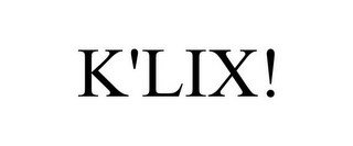 K'LIX!