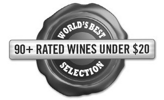 90+ RATED WINES UNDER $20 WORLD'S BEST SELECTION