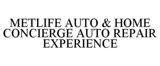 METLIFE AUTO & HOME CONCIERGE AUTO REPAIR EXPERIENCE