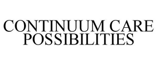 CONTINUUM CARE POSSIBILITIES