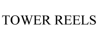 TOWER REELS