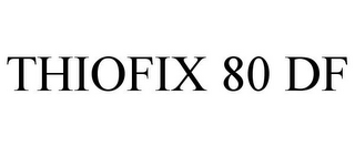 THIOFIX 80 DF