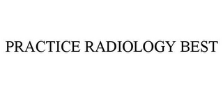 PRACTICE RADIOLOGY BEST