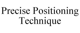 PRECISE POSITIONING TECHNIQUE