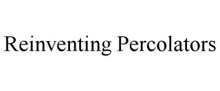 REINVENTING PERCOLATORS