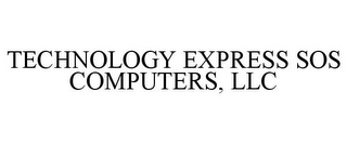 TECHNOLOGY EXPRESS SOS COMPUTERS, LLC