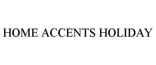 HOME ACCENTS HOLIDAY