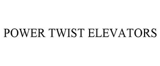 POWER TWIST ELEVATORS