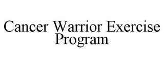 CANCER WARRIOR EXERCISE PROGRAM