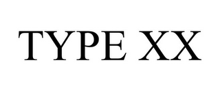 TYPE XX