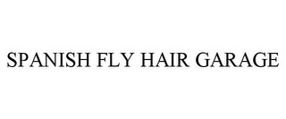 SPANISH FLY HAIR GARAGE