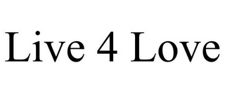 LIVE 4 LOVE
