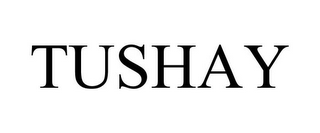 TUSHAY