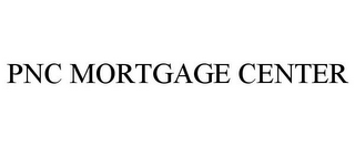 PNC MORTGAGE CENTER