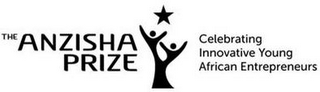 THE ANZISHA PRIZE CELEBRATING INNOVATIVE YOUNG AFRICAN ENTREPRENEURS