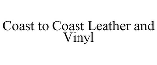 COAST TO COAST LEATHER AND VINYL