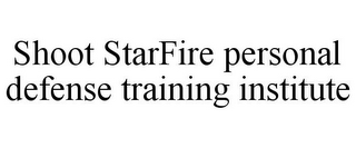 SHOOT STARFIRE PERSONAL DEFENSE TRAINING INSTITUTE